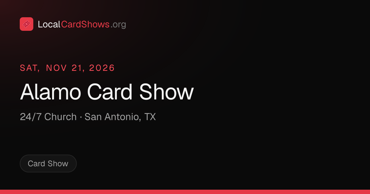 Alamo Card Show — San Antonio, TX Card Show · Nov 21, 2026 | Local Card ...