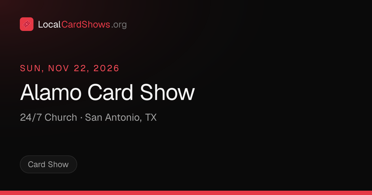 Alamo Card Show — San Antonio, TX Card Show · Nov 22, 2026 | Local Card ...