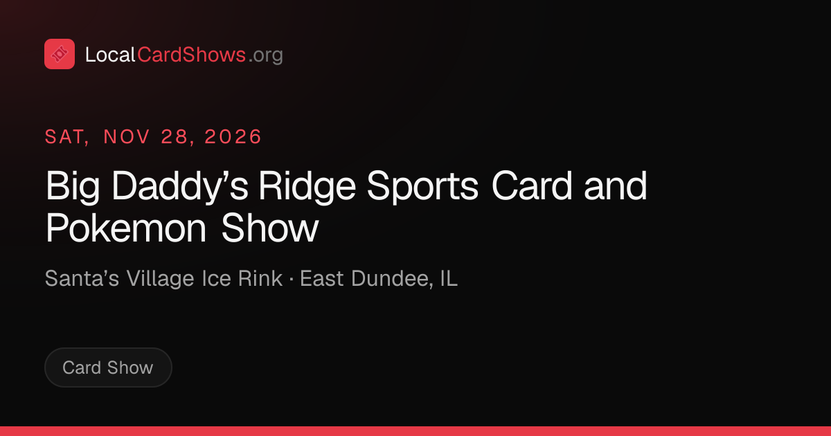 Big Daddy’s Ridge Sports Card and Pokemon Show — East Dundee, IL Card ...