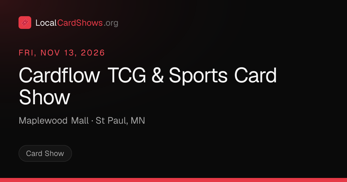 Cardflow TCG & Sports Card Show — St Paul, MN Card Show · Nov 13, 2026 ...