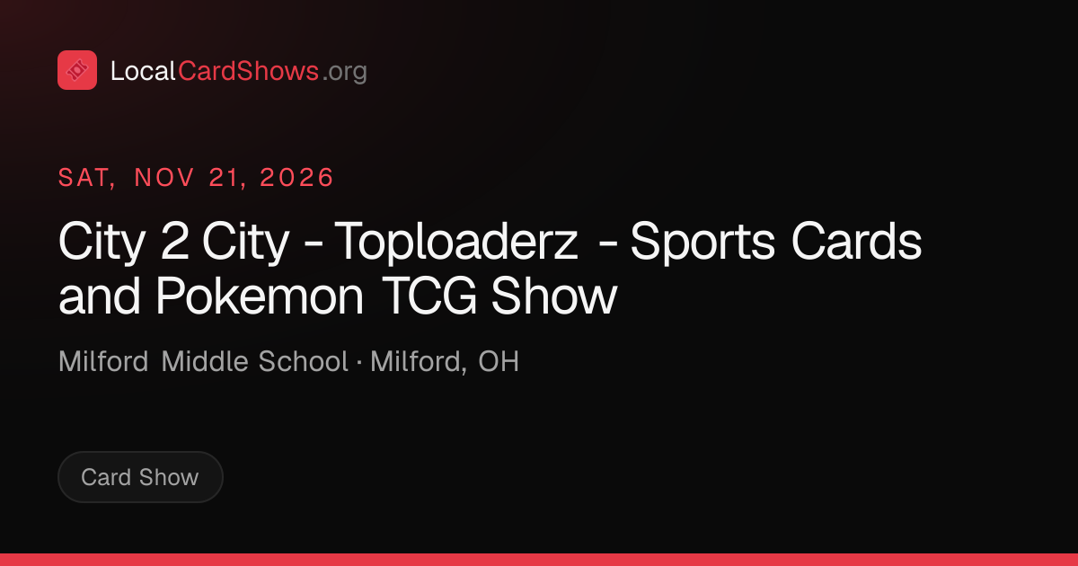 City 2 City - Toploaderz - Sports Cards and Pokemon TCG Show — Milford ...