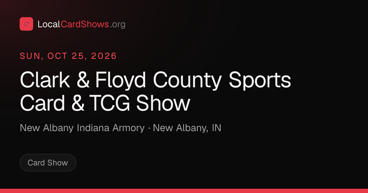 Clark & Floyd County Sports Card & TCG Show — New Albany, IN Card Show ...