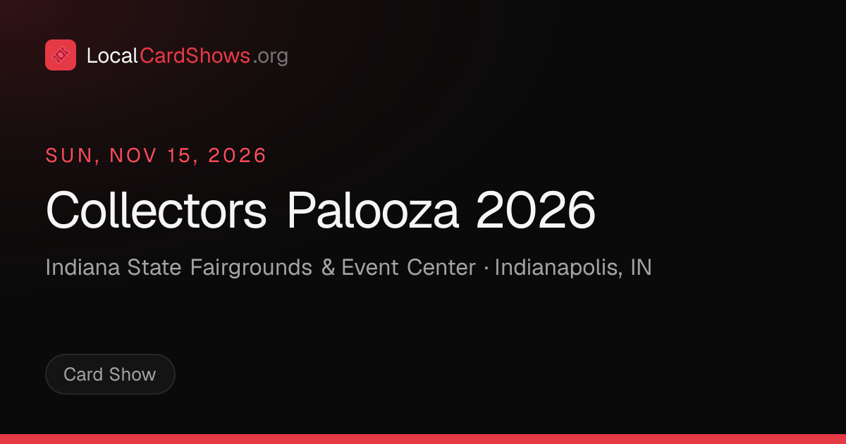 Collectors Palooza 2026 — Indianapolis, IN Card Show · Nov 15, 2026 ...