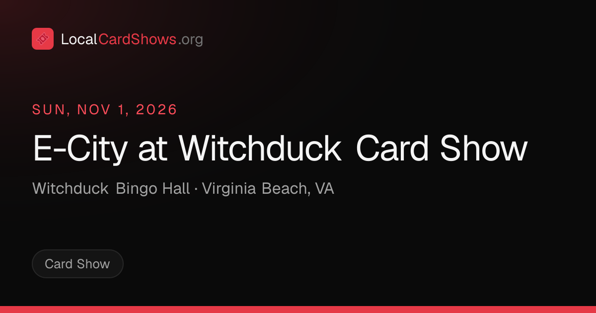 E-City at Witchduck Card Show — Virginia Beach, VA Card Show · Nov 1 ...
