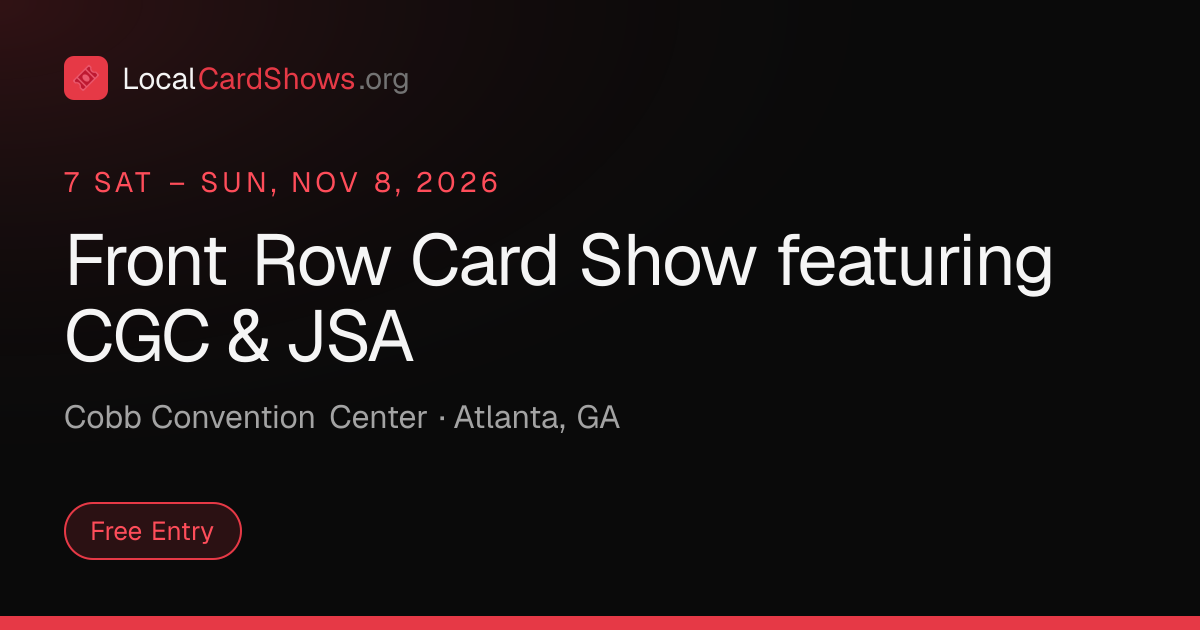 Front Row Card Show featuring CGC & JSA — Atlanta, GA Card Show · Nov 7 ...