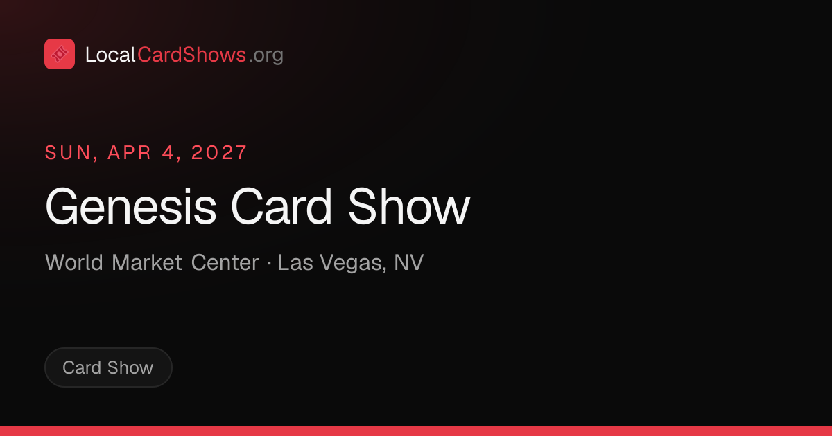 Genesis Card Show — Las Vegas, NV Card Show · Apr 4, 2027 | Local Card ...
