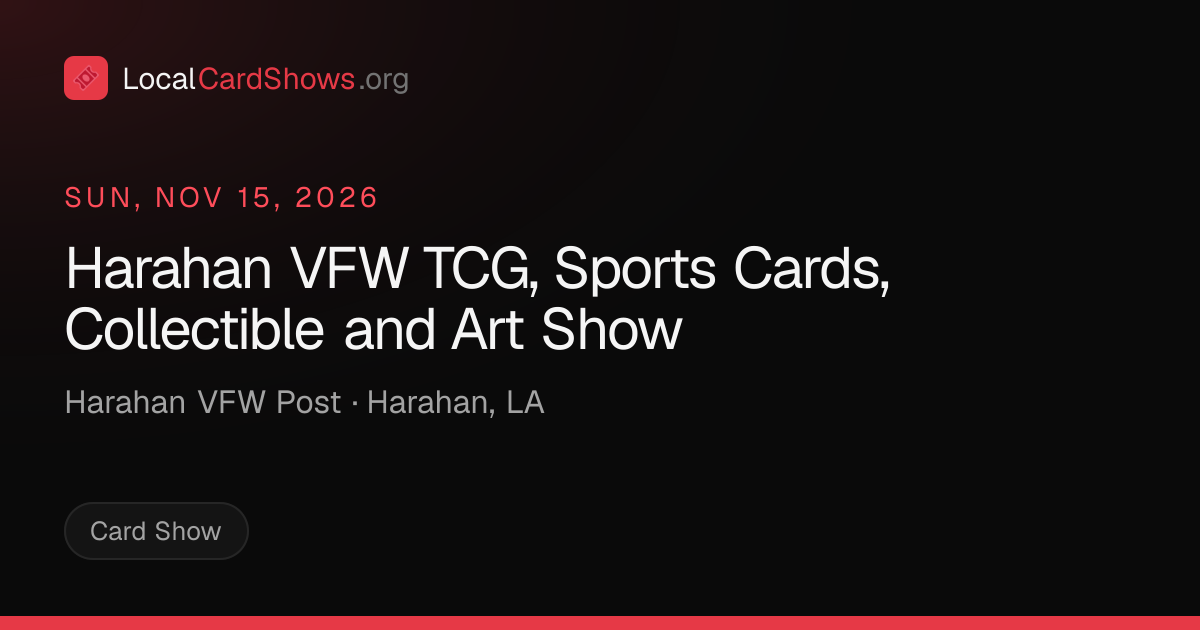 Harahan VFW TCG, Sports Cards, Collectible and Art Show — Harahan, LA ...