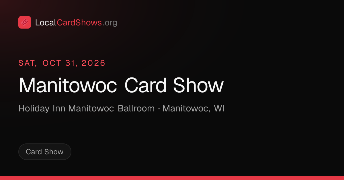 Manitowoc Card Show — Manitowoc, WI Card Show · Oct 31, 2026 | Local ...