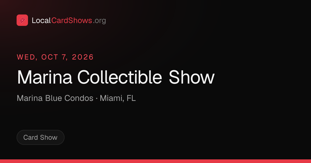 Marina Collectible Show — Miami, FL Card Show · Oct 7, 2026 | Local ...