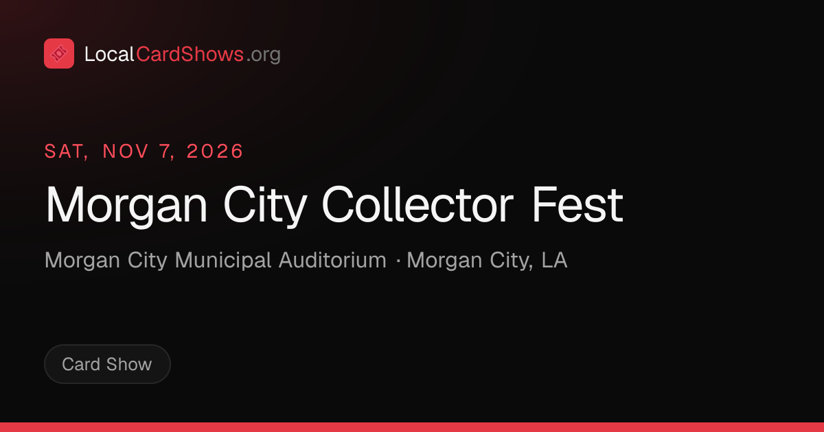 Morgan City Collector Fest — Morgan City, LA Card Show · Nov 7, 2026 ...