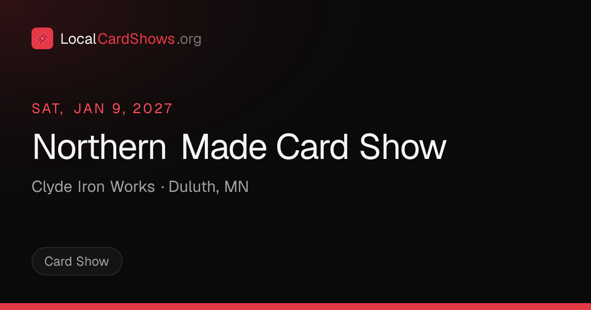 Northern Made Card Show — Duluth, MN Card Show · Jan 9, 2027 | Local ...