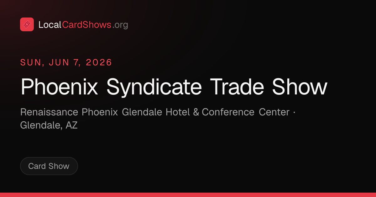 Phoenix Syndicate Trade Show — Glendale, AZ Card Show | Local Card Shows