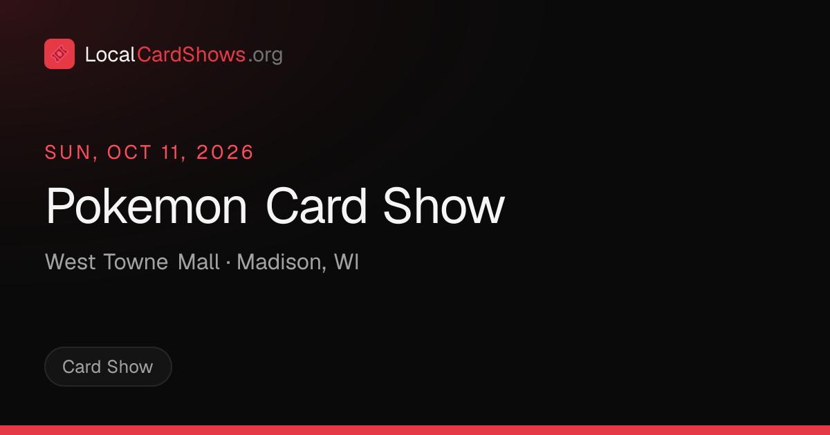 Pokemon Card Show — Madison, WI Card Show · Oct 11, 2026 | Local Card Shows