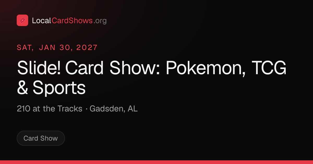 Slide! Card Show: Pokemon, TCG & Sports — Gadsden, AL Card Show · Jan ...