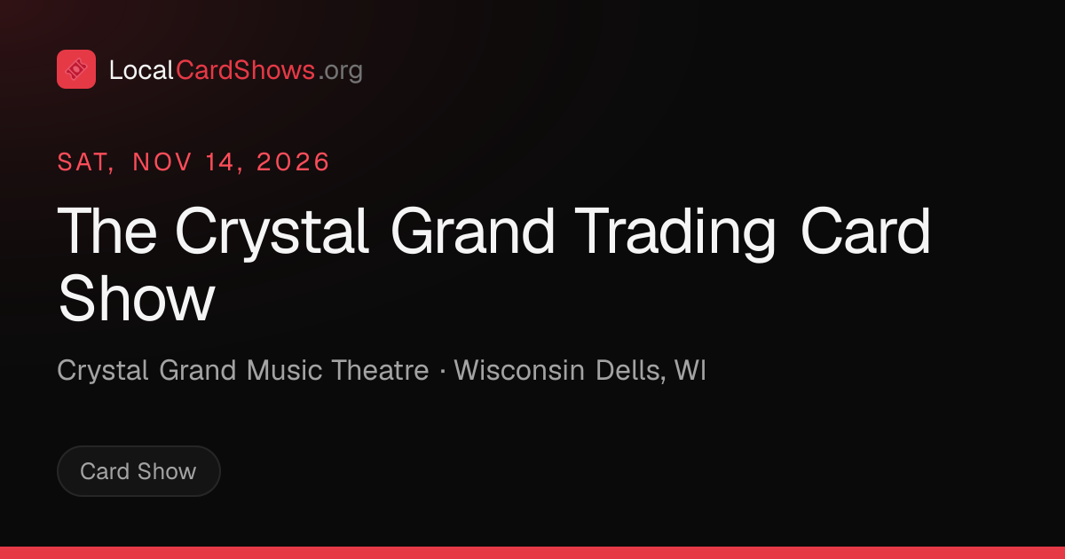 The Crystal Grand Trading Card Show — Wisconsin Dells, WI Card Show ...