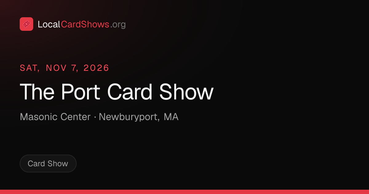 The Port Card Show — Newburyport, MA Card Show · Nov 7, 2026 | Local ...