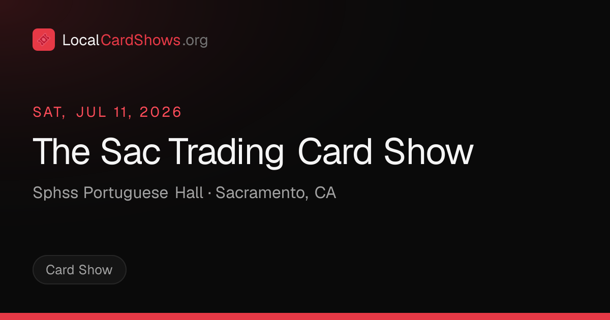 The Sac Trading Card Show — Sacramento, CA Card Show | Local Card Shows