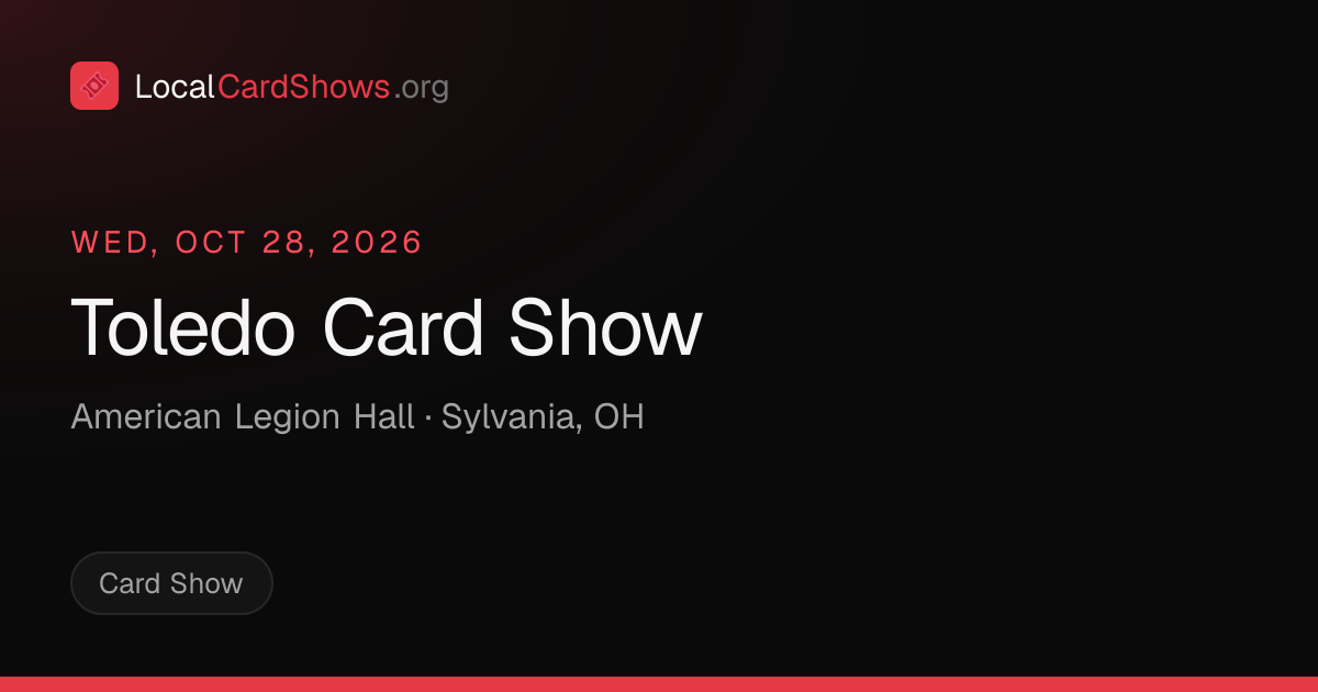 Toledo Card Show — Sylvania, OH Card Show · Oct 28, 2026 | Local Card Shows