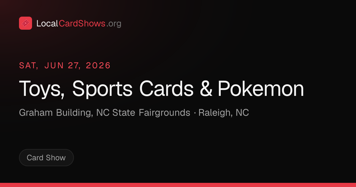 Toys, Sports Cards & Pokemon — Raleigh, NC Card Show | Local Card Shows