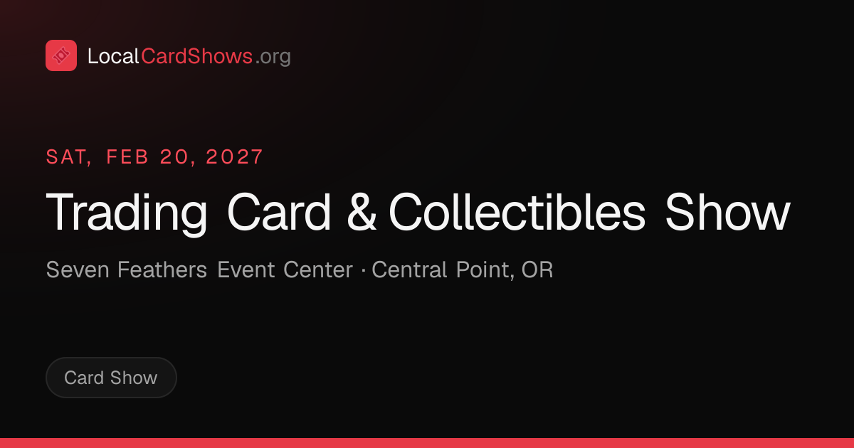 Trading Card & Collectibles Show — Central Point, OR Card Show · Feb 20 ...