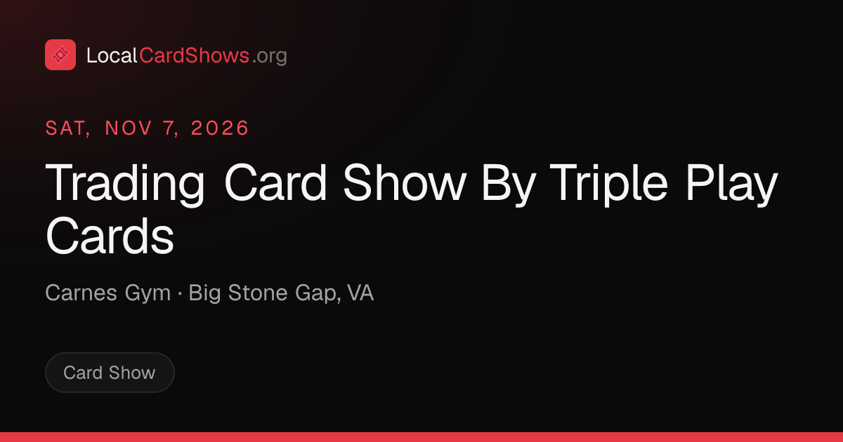 Trading Card Show By Triple Play Cards — Big Stone Gap, VA Card Show ...
