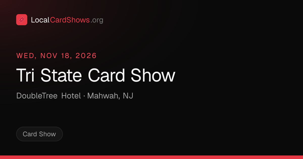 Tri State Card Show — Mahwah, NJ Card Show · Nov 18, 2026 | Local Card ...
